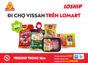 Vissan Chính Thức Khai Trương Chuỗi Cửa Hàng Trên Dịch Vụ Đi Chợ Hộ Lomart Thuộc Ứng Dụng Loship