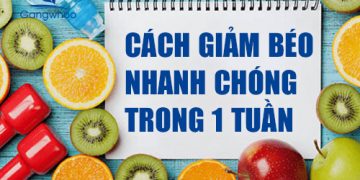CÁCH GIẢM BÉO NHANH CHÓNG TRONG 1 TUẦN, CÓ TIN ĐƯỢC KHÔNG?