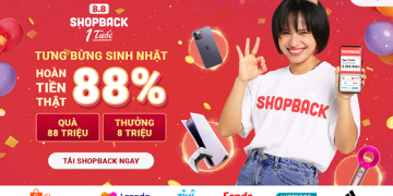 SHOPBACK VIỆT NAM KỶ NIỆM MỘT NĂM HOẠT ĐỘNG VỚI CHƯƠNG TRÌNH HOÀN TIỀN KHỦNG