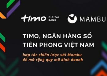 Timo, ngân hàng số tiên phong tại thị trường Việt Nam, thông báo hợp tác chiến lược với Mambu để mở rộng quy mô kinh doanh.