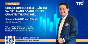 Chia sẻ kinh nghiệm quản trị từ doanh nhân Đặng Văn Thành tại TTC Van Phong Bay Resort